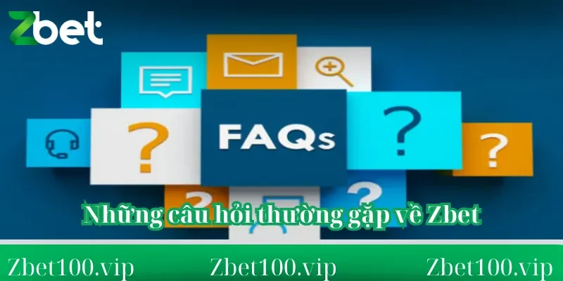 Những câu hỏi thường gặp về Zbet