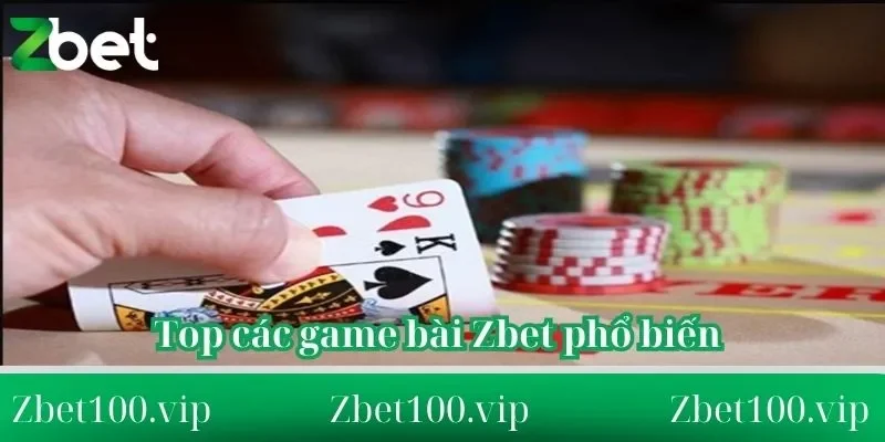 Top các game bài Zbet phổ biến được nhiều bet thủ