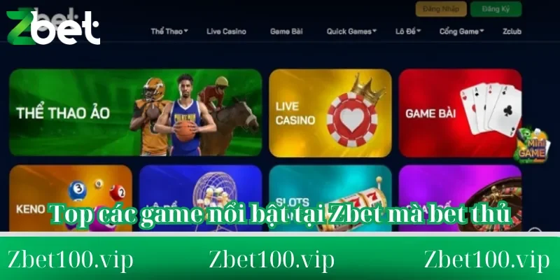 Top các game nổi bật tại Zbet mà bet thủ